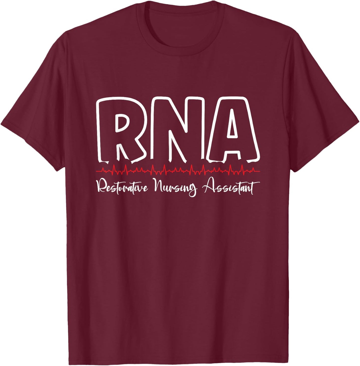 RNA Restorative Nursing Assistant T-Shirt - T-Shirt | Maroon