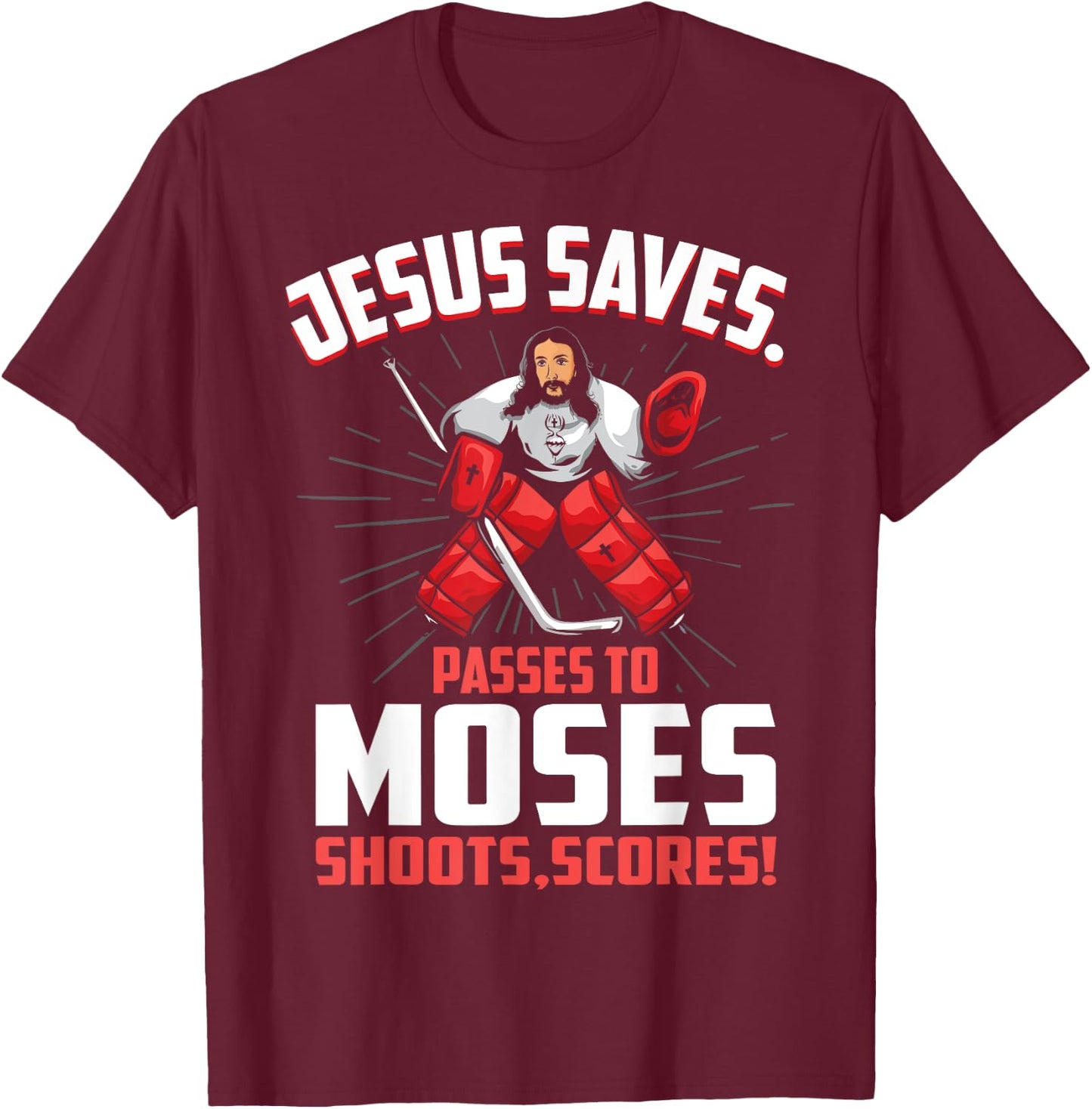 Jesus Saves Hockey Goalie Passes Moses Funny Religious Sport T-Shirt - T-Shirt | Maroon