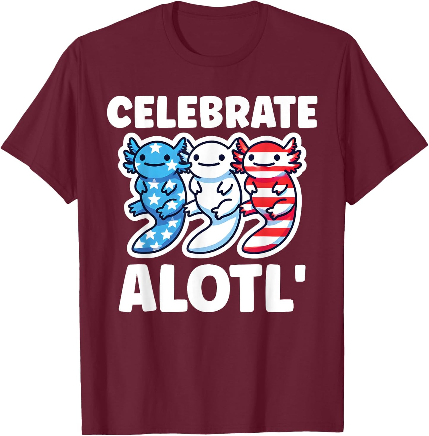 Cute American Axolotls 4th of July Red White Blue Axolotl T-Shirt - T-Shirt | Maroon
