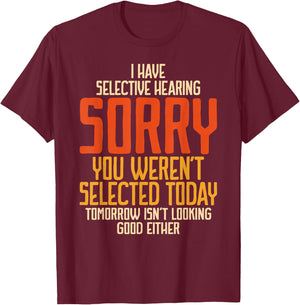 I Have Selective Hearing You Weren't Selected Vintage Funny T-Shirt - T-Shirt | Maroon