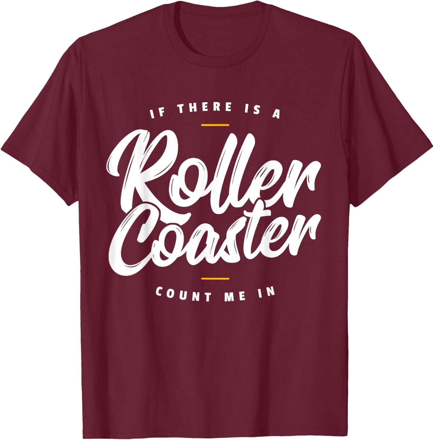 If There Is A Rollercoaster Count Me In I Roller Coaster T-Shirt - T-Shirt | Maroon