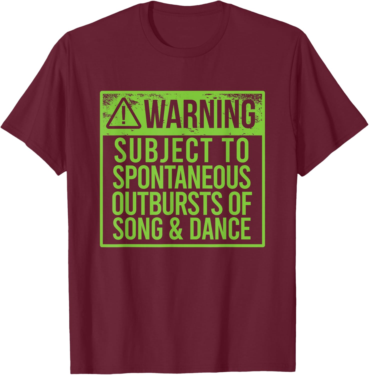 WARNING SUBJECT SPONTANEOUS OUTBURSTS OF SONG & DANCE Meme T-Shirt - T-Shirt | Maroon