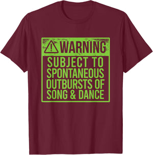 WARNING SUBJECT SPONTANEOUS OUTBURSTS OF SONG & DANCE Meme T-Shirt - T-Shirt | Maroon