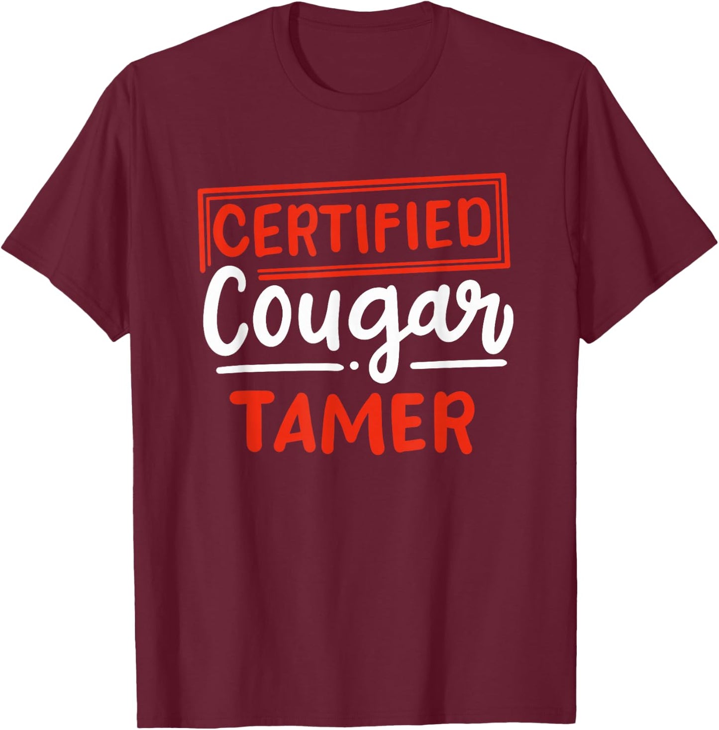 certified cougar tamer Gift cougar hunter T-Shirt - T-Shirt | Maroon
