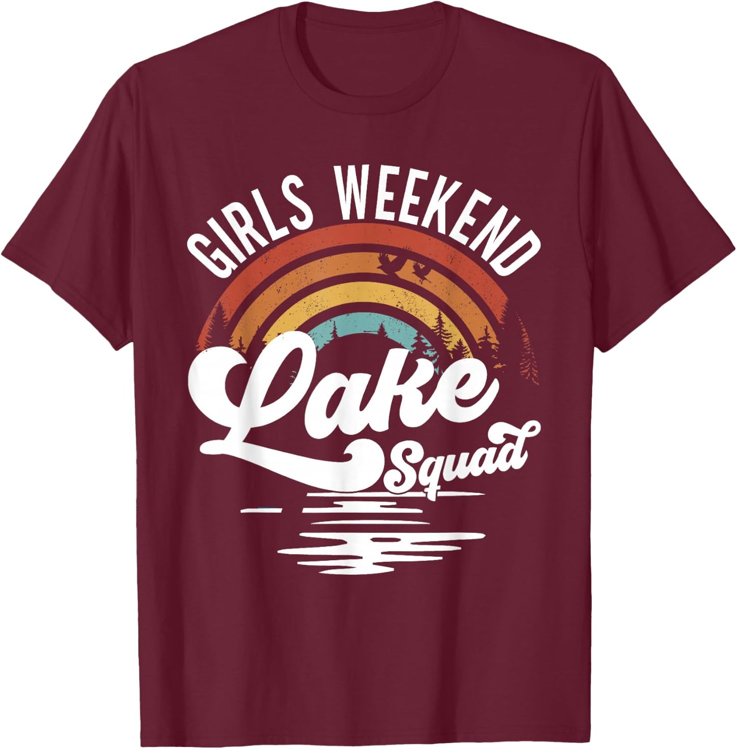Girls Weekend Girls Trip Mother Daughter Rainbow Lake Squad T-Shirt - T-Shirt | Maroon