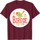 Happy Birdie Costume for Adults and Kids T-Shirt - T-Shirt | Maroon