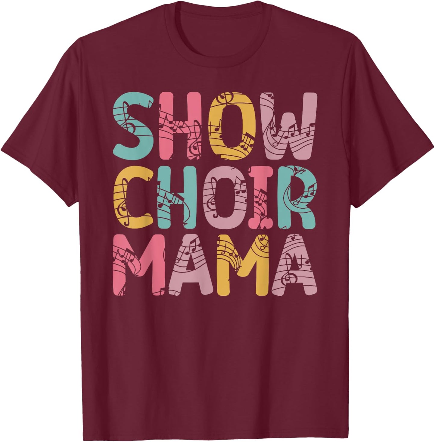 Show Choir Mama Proud Show Choir Mom Of A Show Choir Member T-Shirt - T-Shirt | Maroon