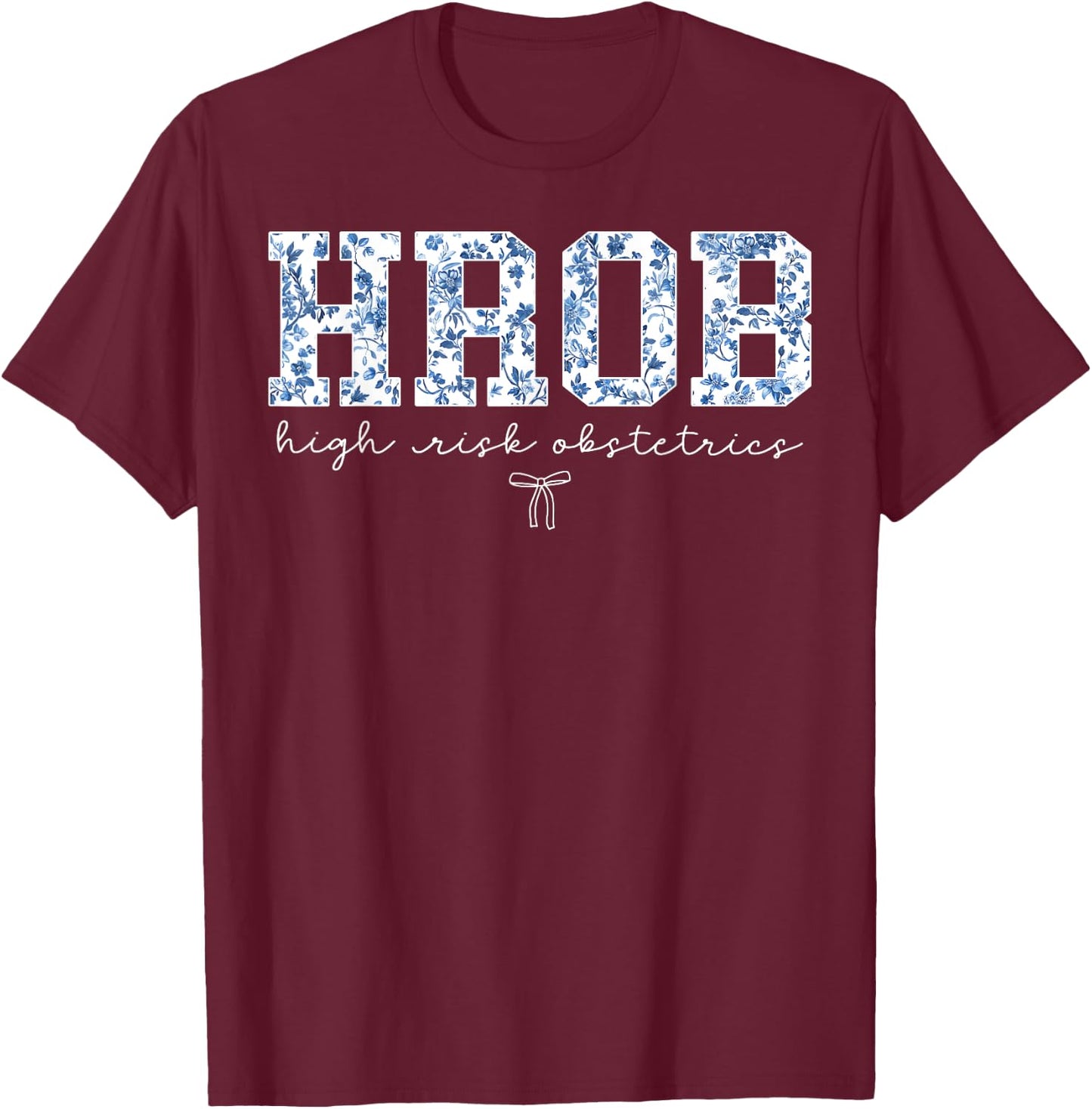 Retro Floral HROB Nurse High Risk Obstetrics Maternity Nurse T-Shirt - T-Shirt | Maroon