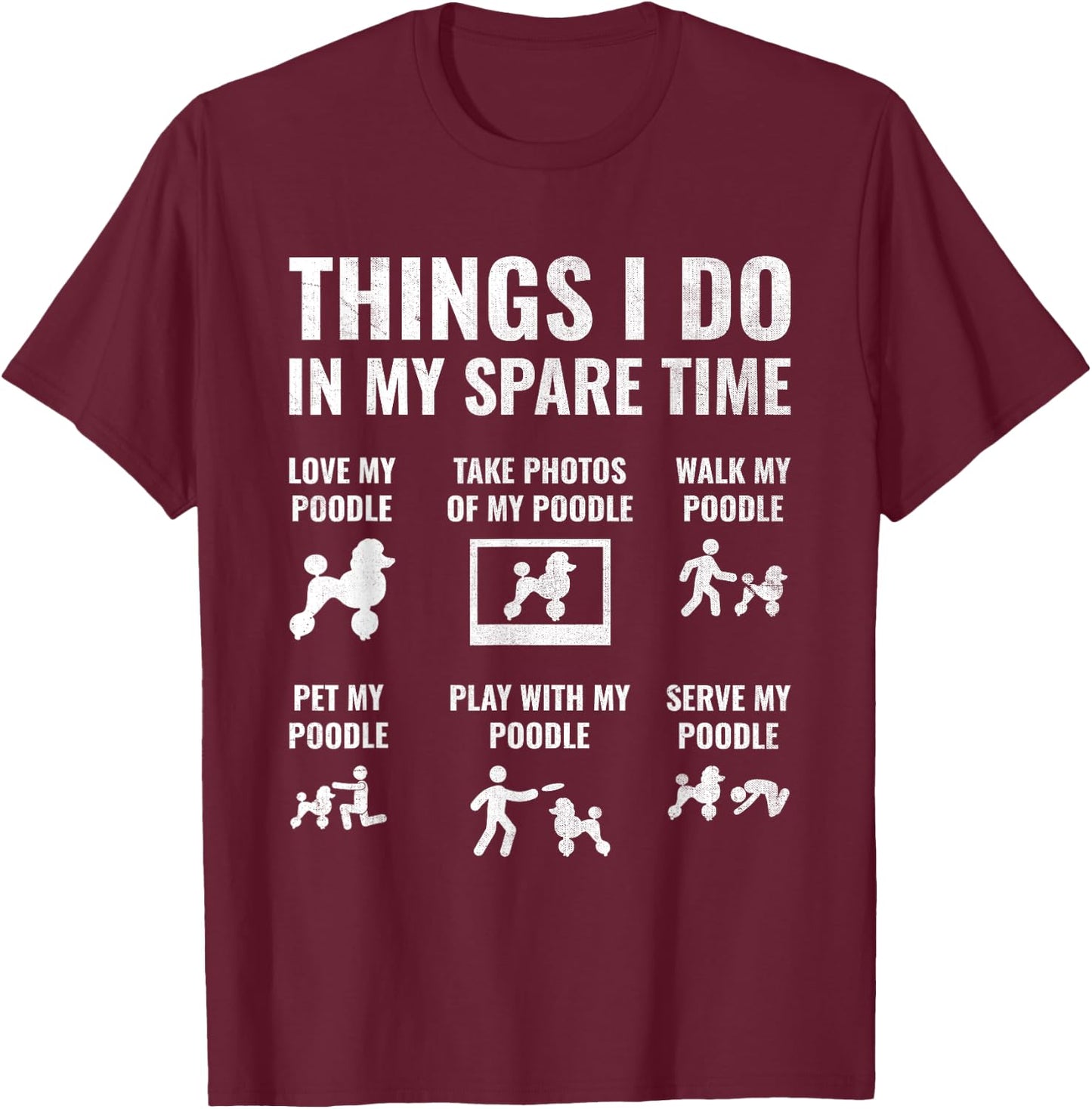 Things I Do In My Spare Time Poodle Dog Owner Poodles Men Women T-Shirt - T-Shirt | Maroon