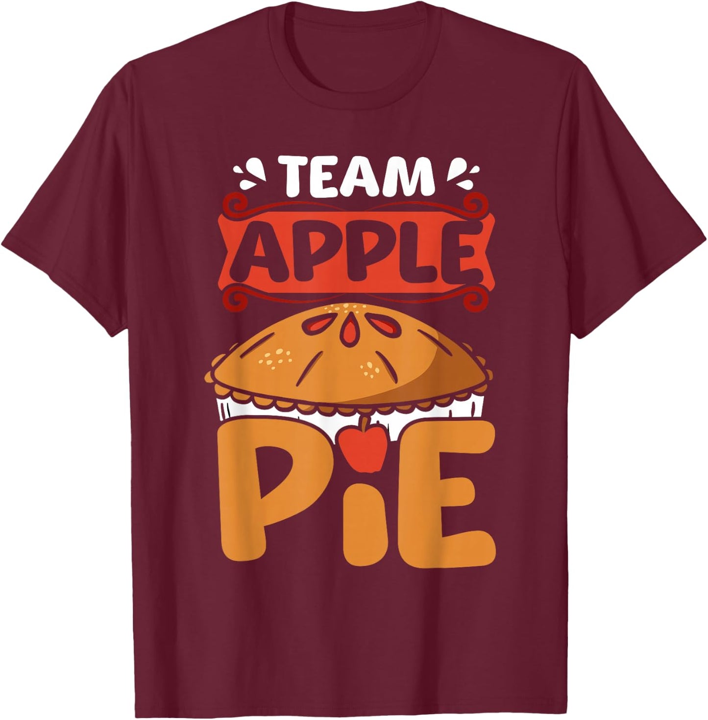 Team Apple pie T-Shirt - T-Shirt | Maroon