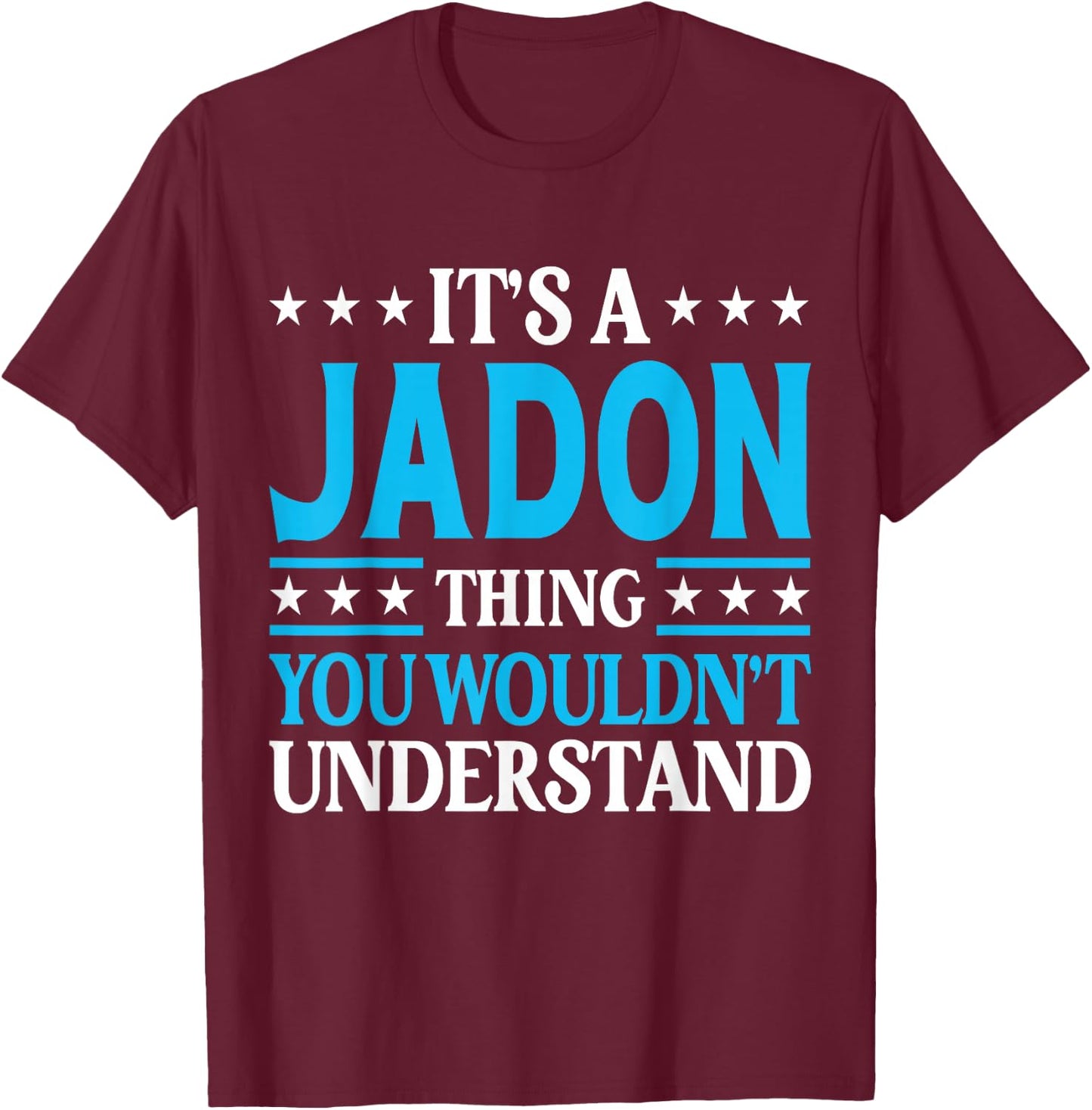 It's A Jadon Thing Wouldn't Understand Personal Name Jadon T-Shirt - T-Shirt | Maroon