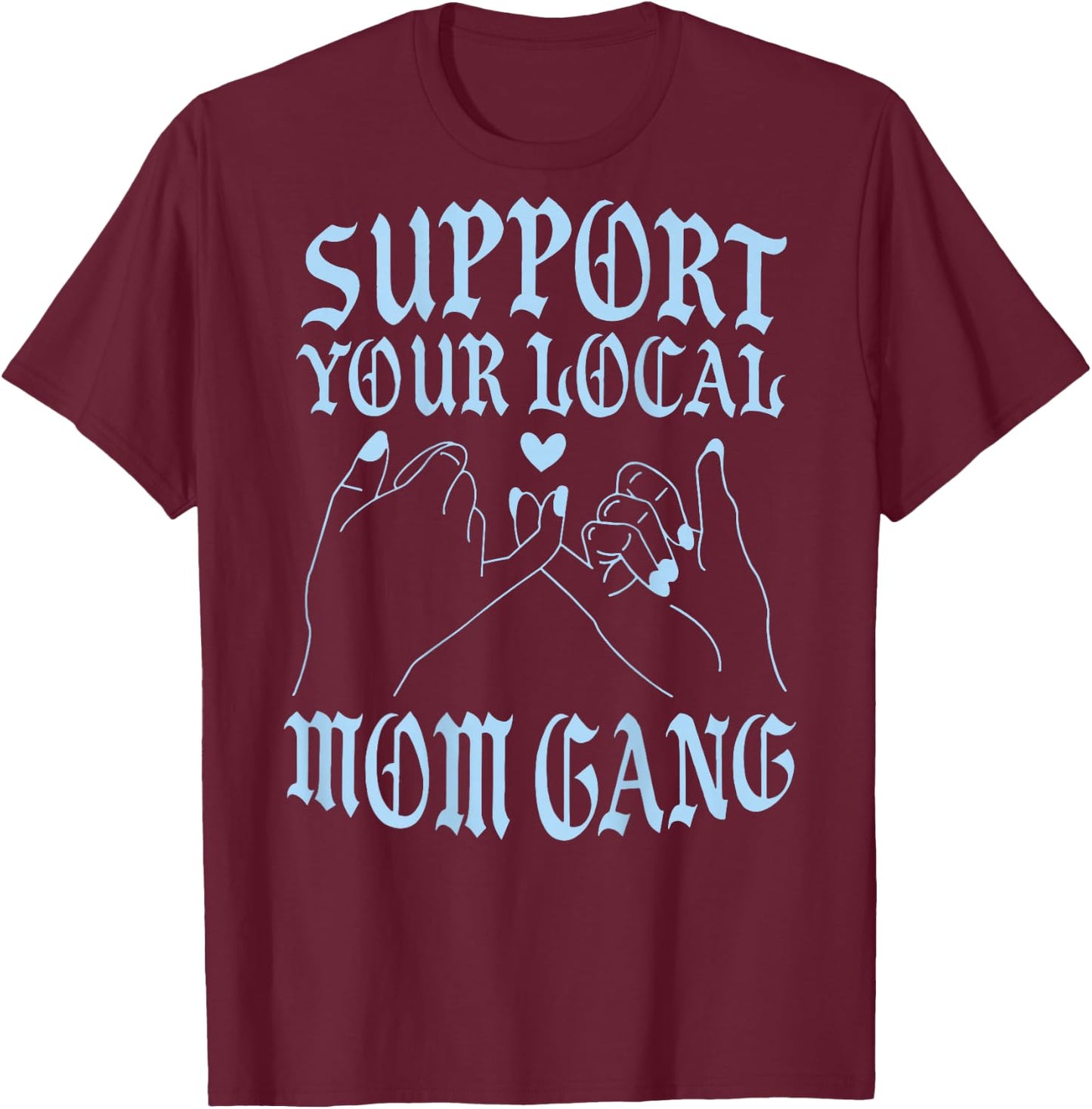 Support Your Local Mom Gang Vintage Hand Pinky Swear (back) T-Shirt - T-Shirt | Maroon