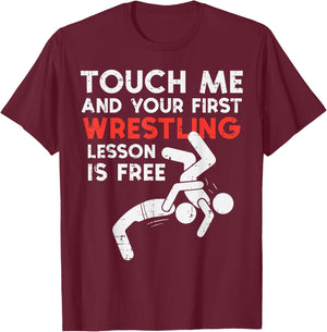 Touch Me First Wrestling Lesson Free Wrestler Women Men Kids T-Shirt - T-Shirt | Maroon