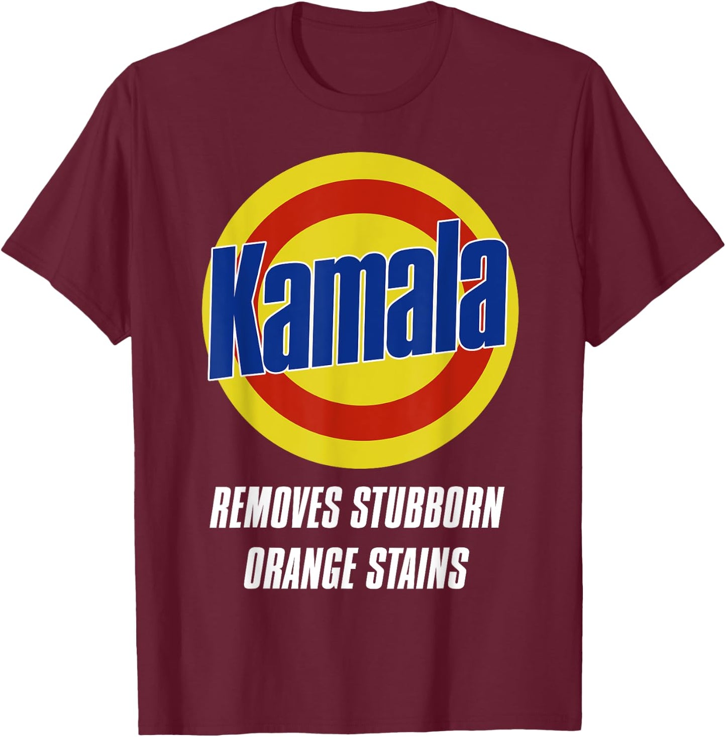 Kamala Removes Stubborn Orange Stains T-Shirt - T-Shirt | Maroon
