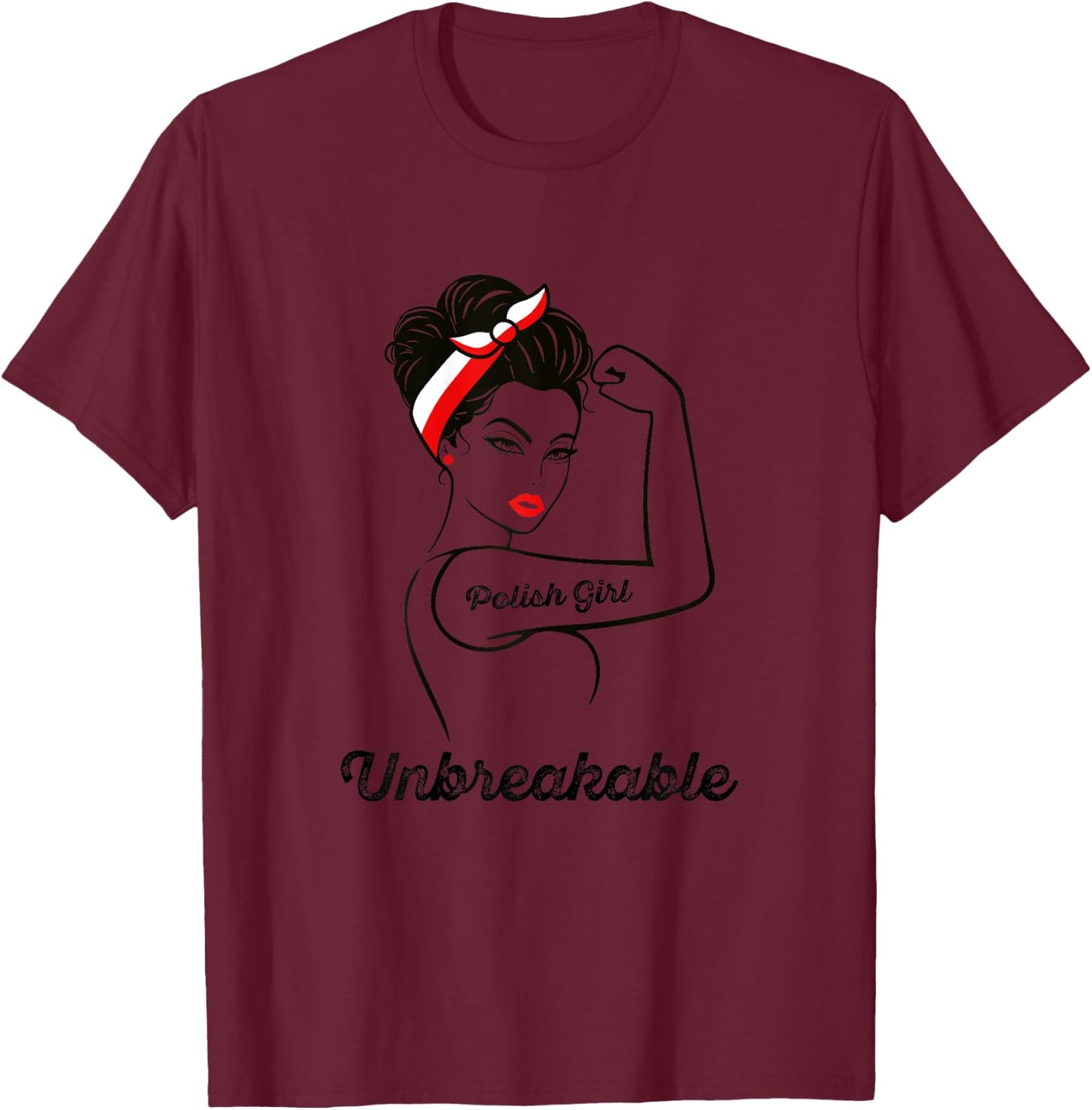 For Polish Women | Unbreakable Polish Girl T-Shirt - T-Shirt | Maroon