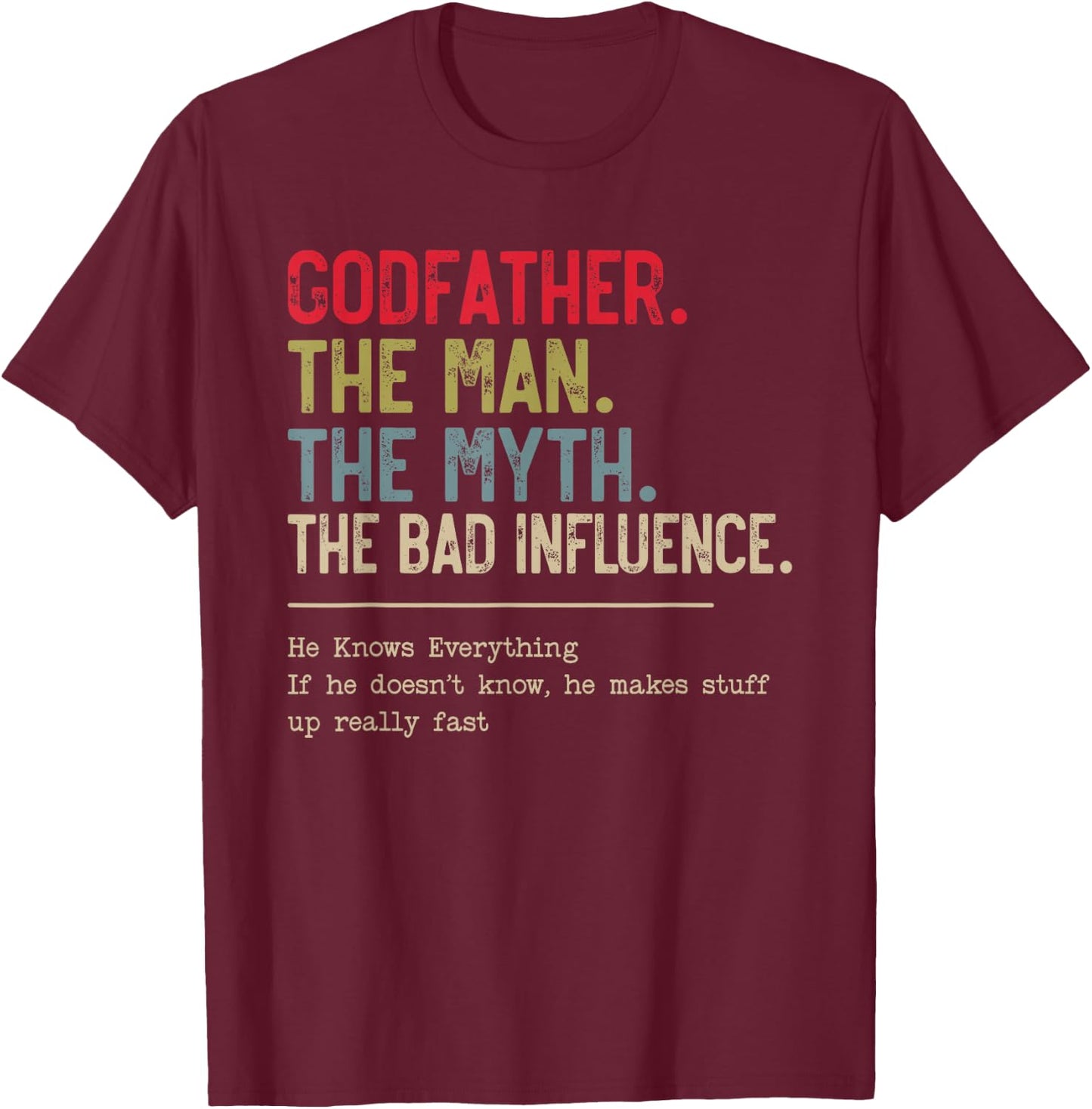 Godfather The Man The Myth The Bad Influence Funny Grandpa T-Shirt - T-Shirt | Maroon