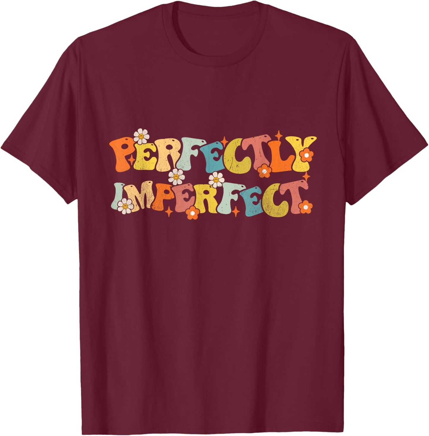 Imperfect Perfectly Groovy Saying Funny Quotes Men Women T-Shirt - T-Shirt | Maroon