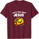 Let's Taco Bout Jesus Cinco De Mayo T-Shirt - T-Shirt | Maroon