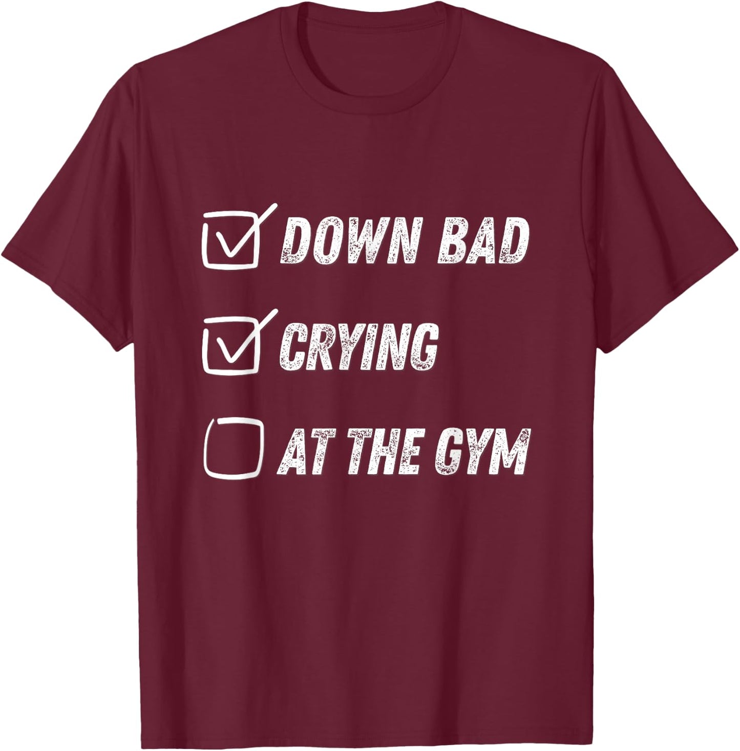 Down Bad Crying at The Gym T-Shirt - T-Shirt | Maroon