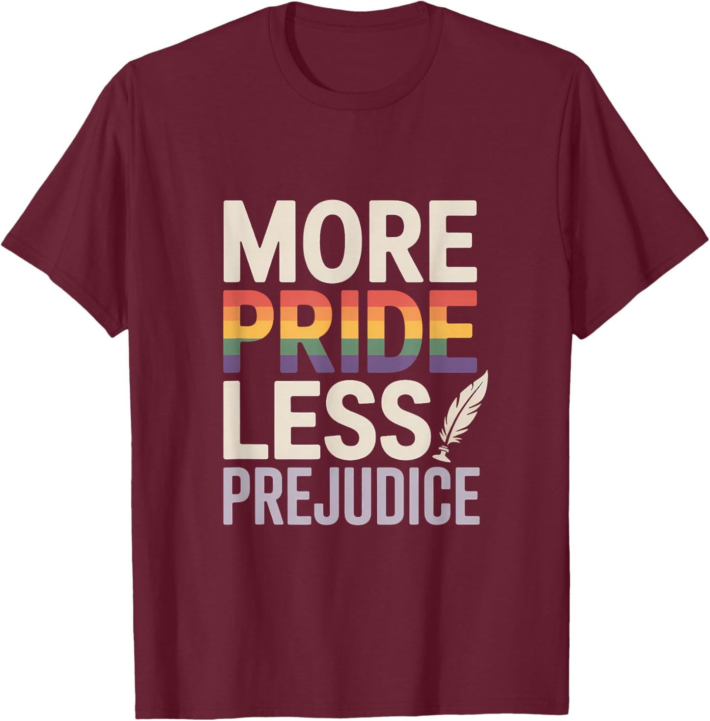 More Pride Less Prejudice Rainbow Quill T-Shirt - T-Shirt | Maroon