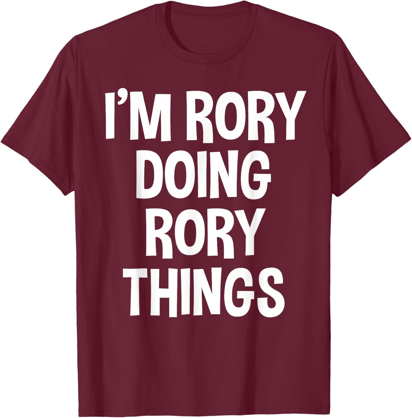 I'm Rory Doing Rory Things Funny Saying T-Shirt - T-Shirt | Maroon