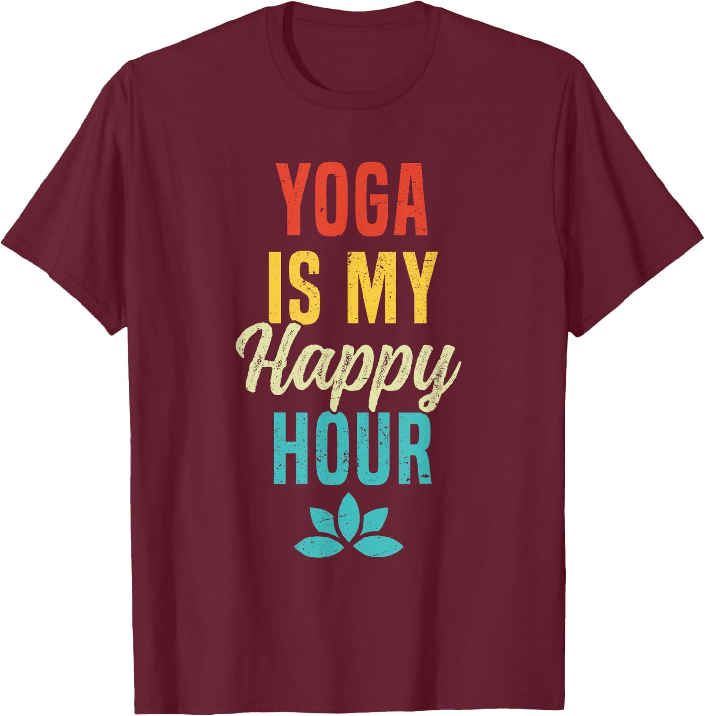 Yoga Is My Happy Hour Meme Vintage Funny Yoga Saying T-Shirt - T-Shirt | Maroon