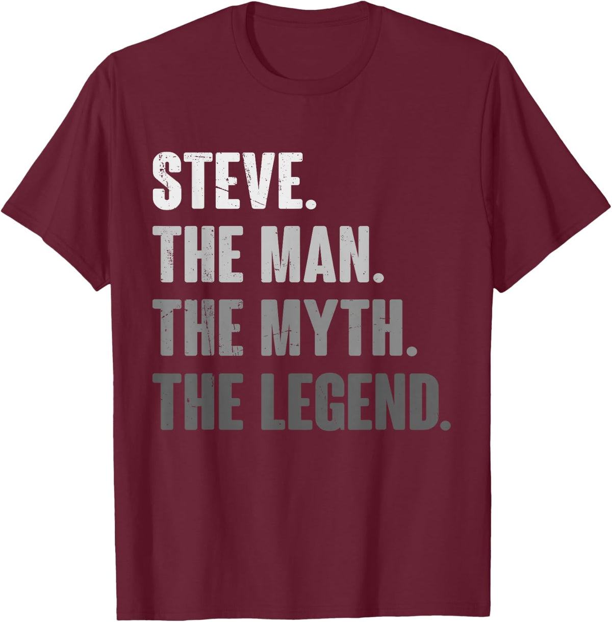 Steve The Man The Myth The Legend Funny Gift Steve T-Shirt - T-Shirt | Maroon
