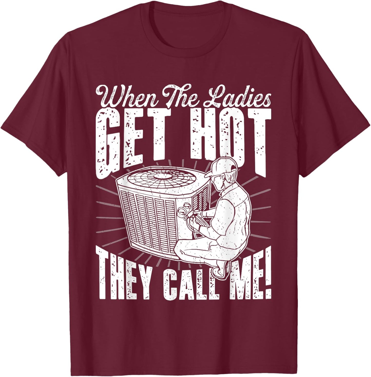 HVAC When The Ladies Get Retro Hot They Call Me HVAC Tech T-Shirt - T-Shirt | Maroon