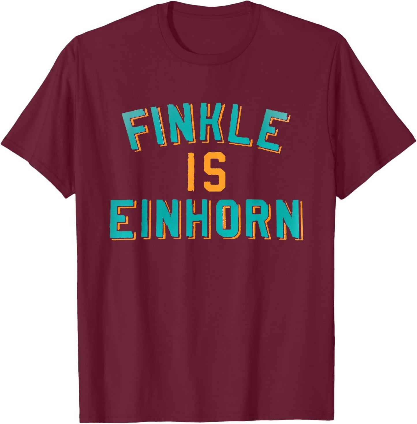Finkle is Einhorn Comedy T-Shirt - T-Shirt | Maroon