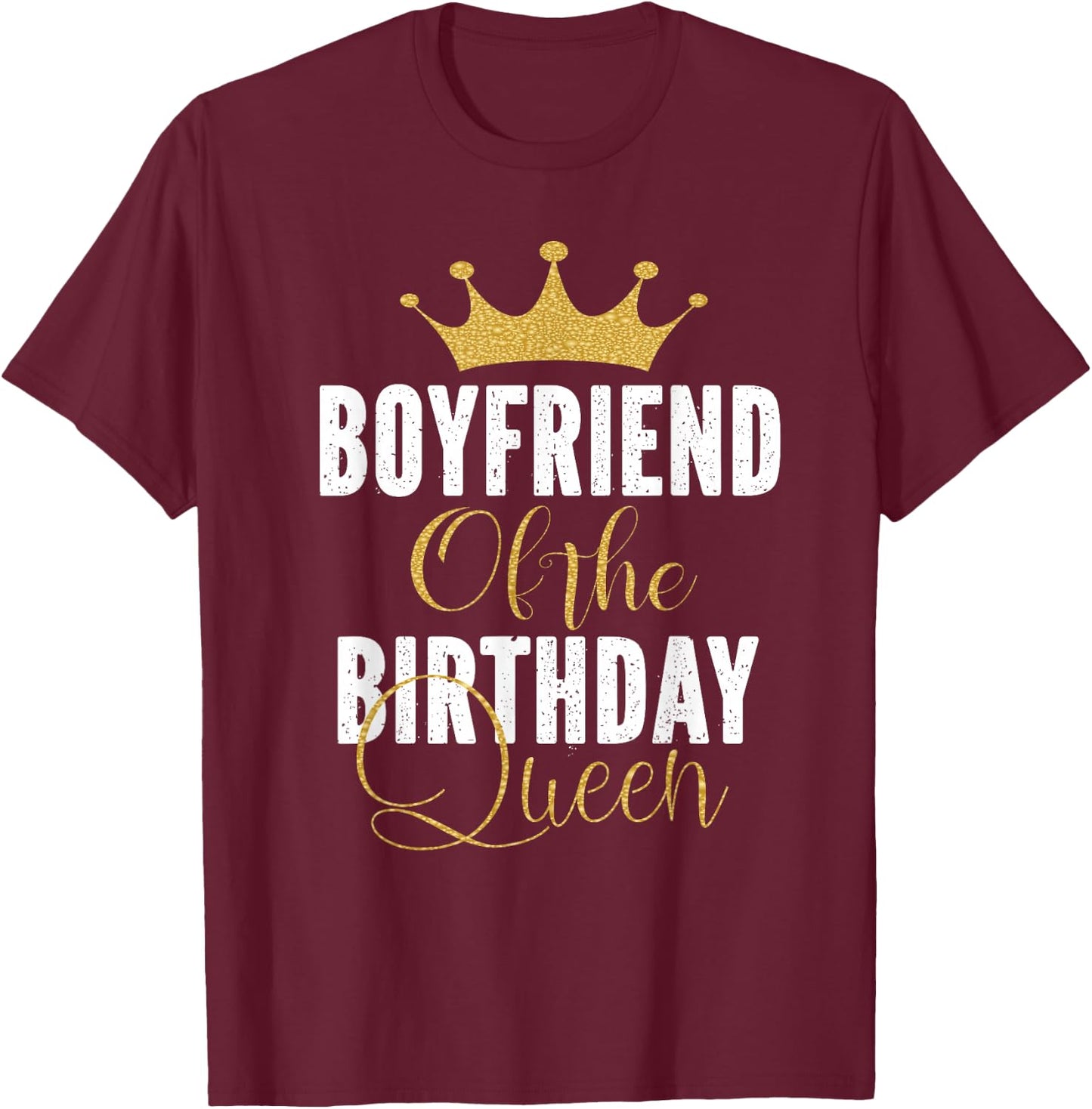 Boyfriend Of The Birthday Queen Girl Bday Party Gift T-Shirt - T-Shirt | Maroon