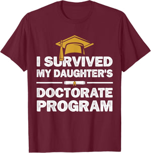 I Survived My Daughter's Doctorate Program Funny PhD Degree T-Shirt - T-Shirt | Maroon