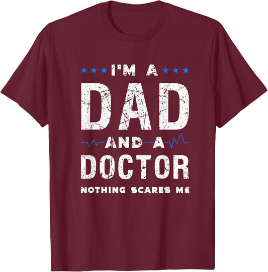 I'm a dad and a doctor nothing scares me funny dad doctor T-Shirt - T-Shirt | Maroon