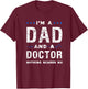 I'm a dad and a doctor nothing scares me funny dad doctor T-Shirt - T-Shirt | Maroon