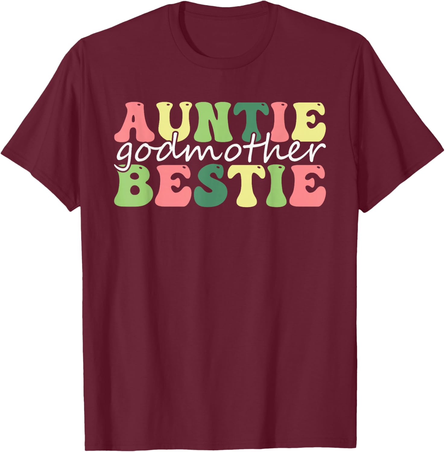 Auntie Godmother Bestie Funny Aunt God Mother Bestie legend T-Shirt - T-Shirt | Maroon