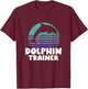 Dolphin Trainer Halloween Costume funny Dolphin Ocean life T-Shirt - T-Shirt | Maroon