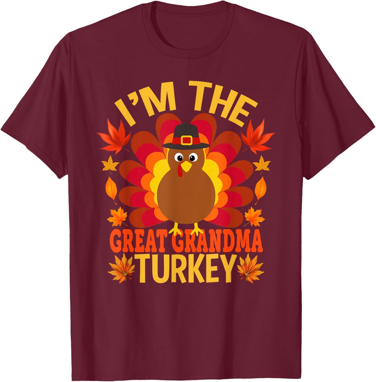 I'm The Great Grandma Turkey Funny Fall Autumn Thanksgiving T-Shirt - T-Shirt | Maroon