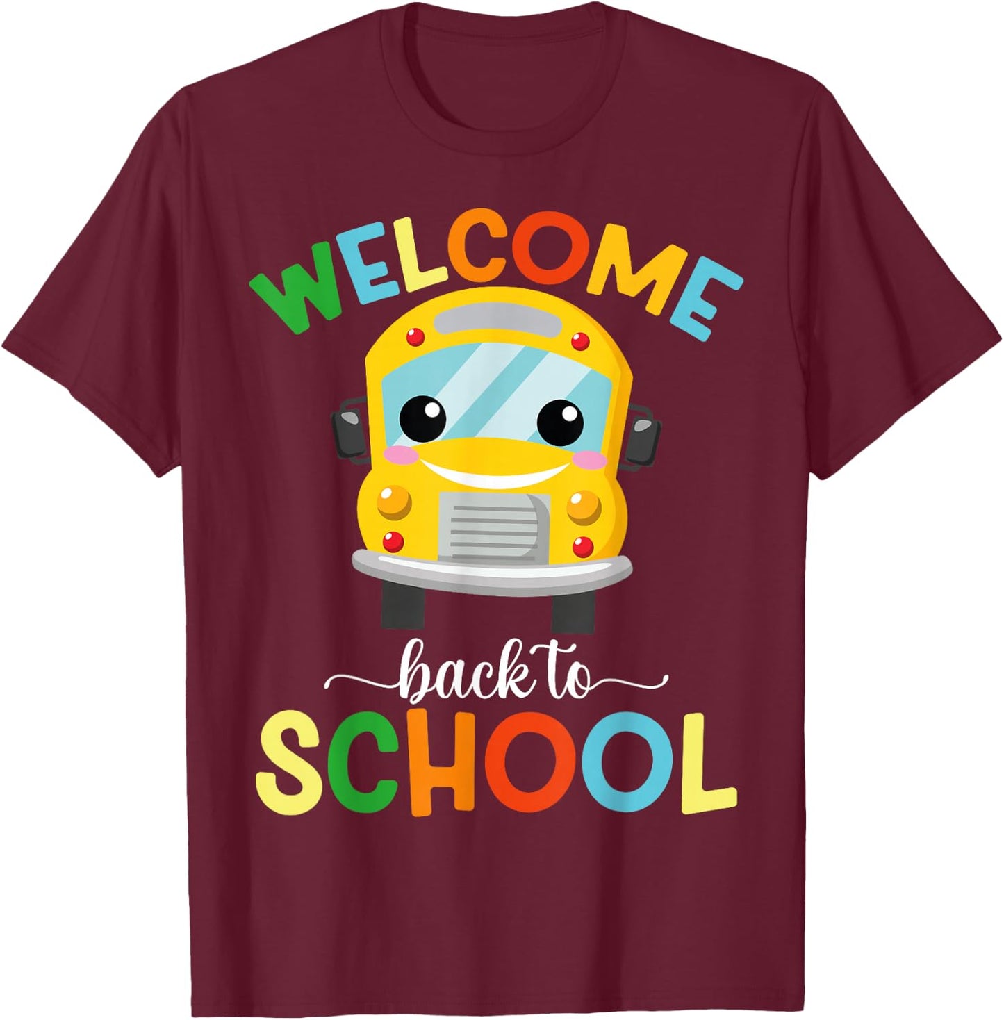 Welcome Back To School First Day Of School Bus Teachers Kids T-Shirt - T-Shirt | Maroon
