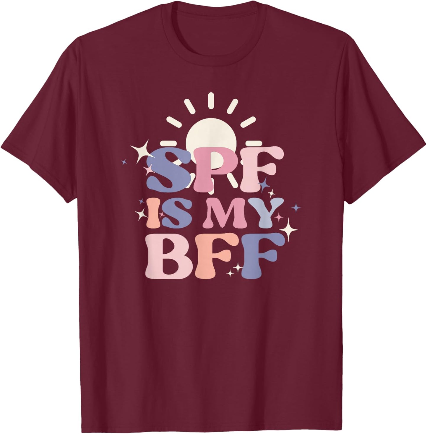 SPF Is My BFF Sunscreen Skincare Esthetician T-Shirt - T-Shirt | Maroon