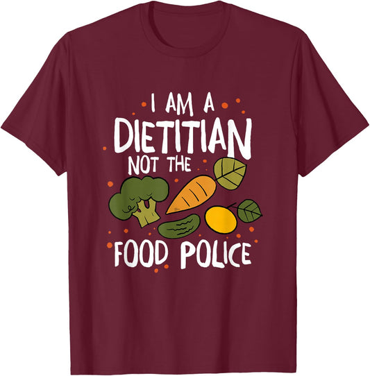 I Am A Dietitian Not The Food Police, Dietitian Dietitics T-Shirt - T-Shirt | Maroon