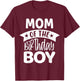 Mom of the Birthday Boy T-Shirt - T-Shirt | Maroon