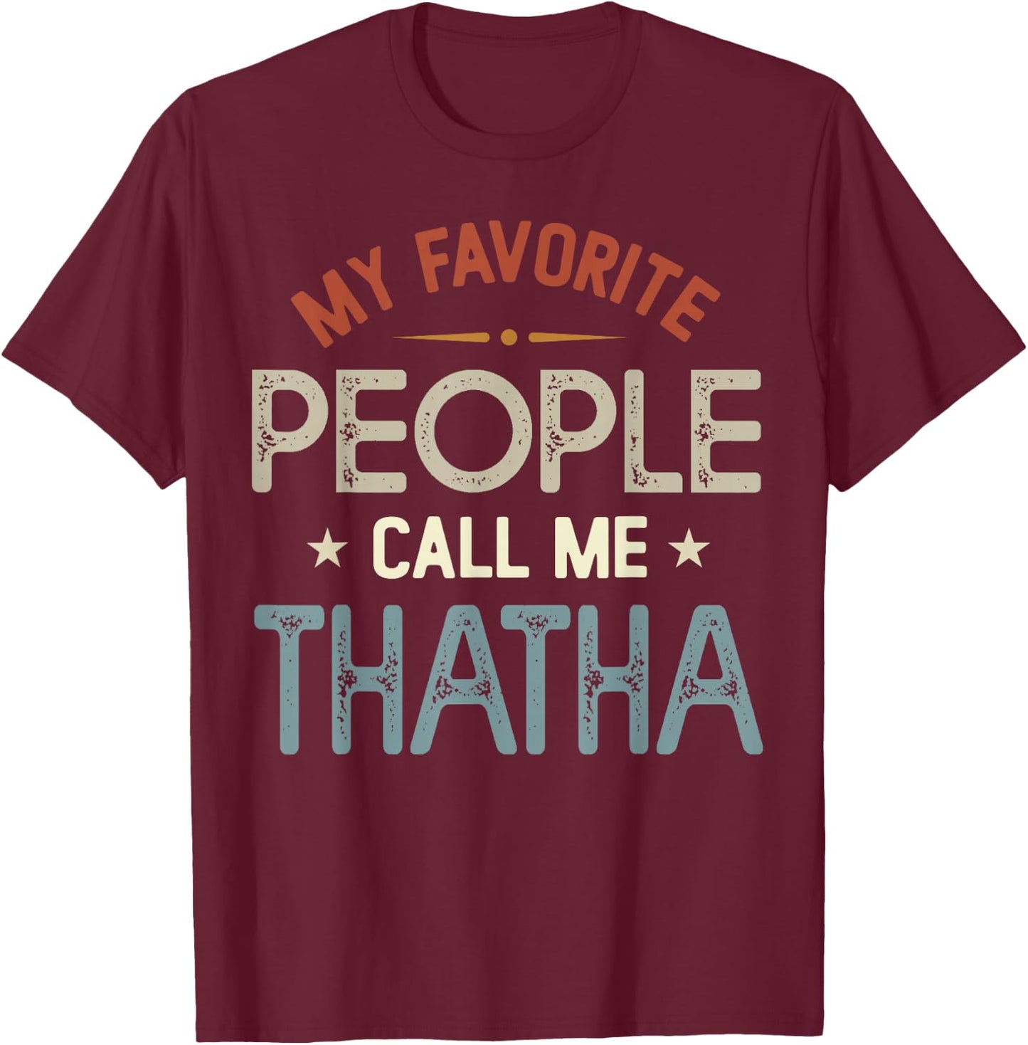 My Favorite People Call Me THATHA Vintage Fathers Day T-Shirt - T-Shirt | Maroon