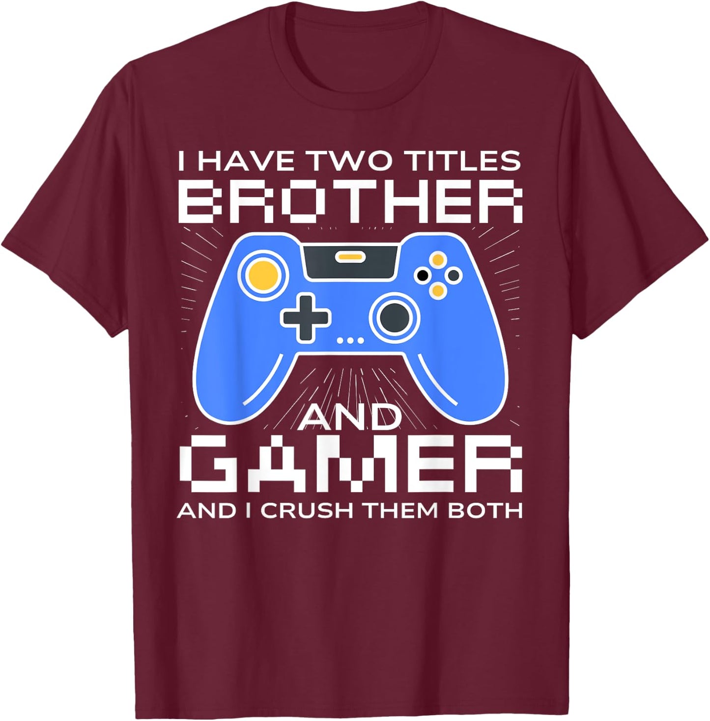 Funny Gaming Design For Brother Gamer Boys Kids Gaming Lover T-Shirt - T-Shirt | Maroon