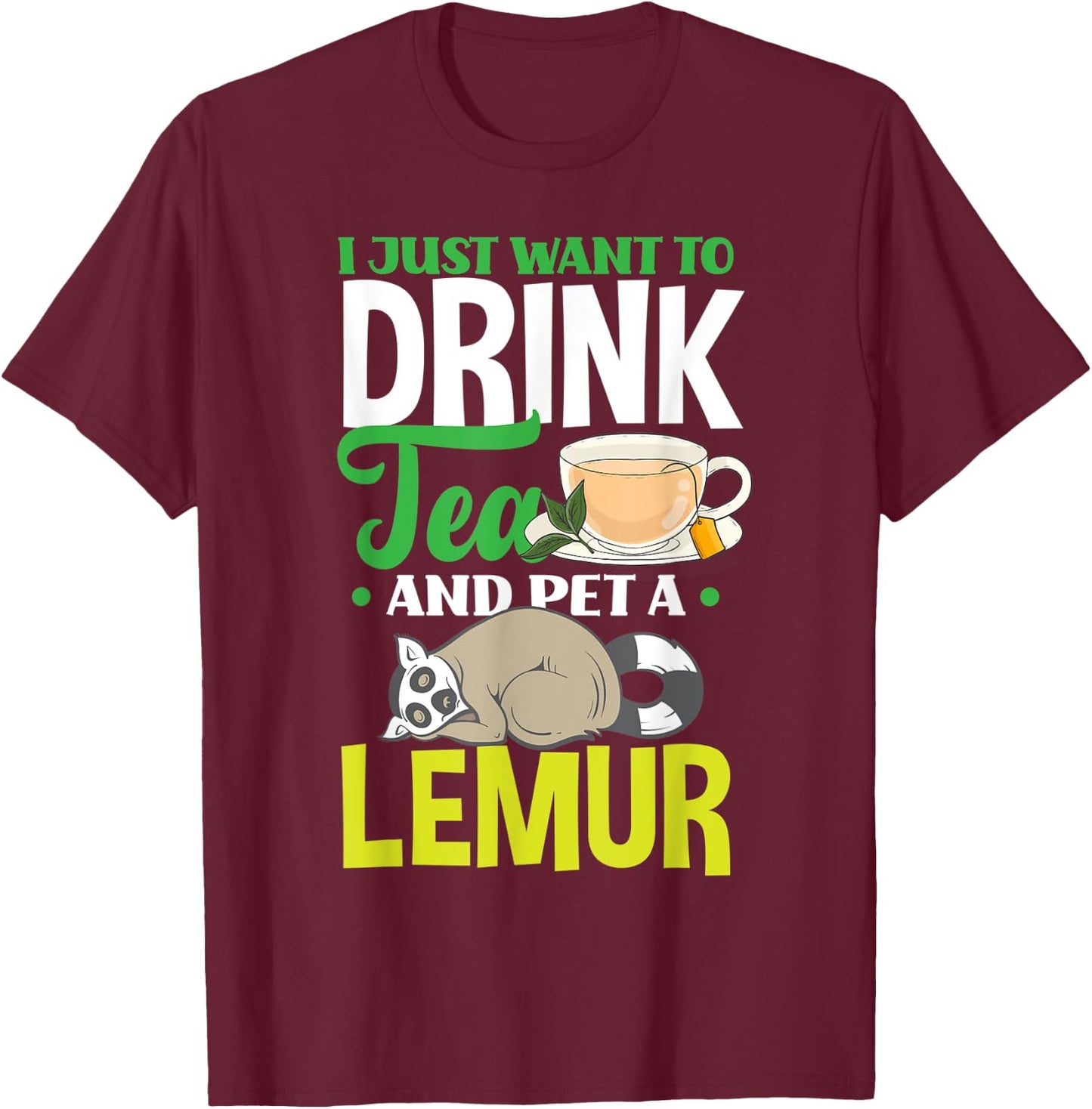 Lemur Lover Drink Tea Pet Lemur T-Shirt - T-Shirt | Maroon