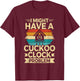 German Cuckoo Clock Quote for a Cuckoo clock lover T-Shirt - T-Shirt | Maroon