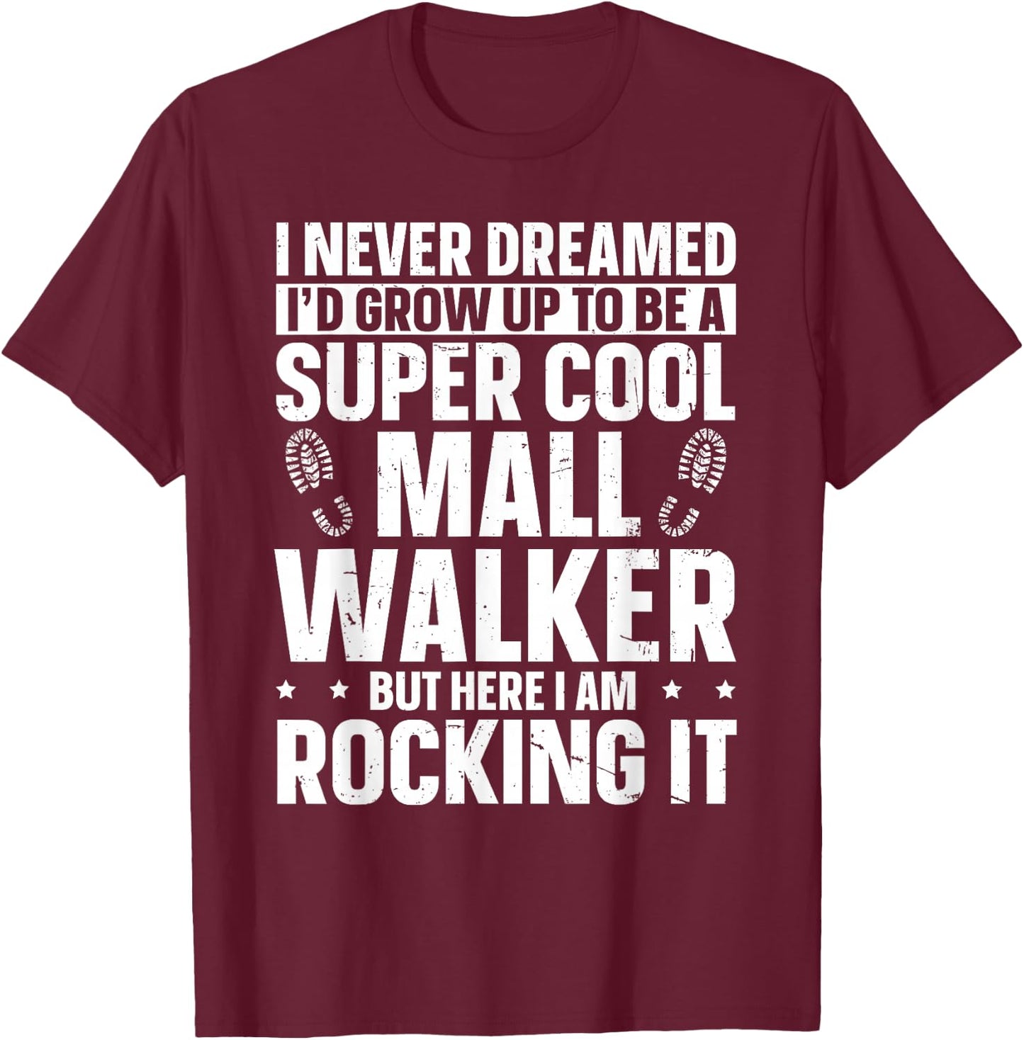 Official Mall Walker Design for a Mall Walker T-Shirt - T-Shirt | Maroon