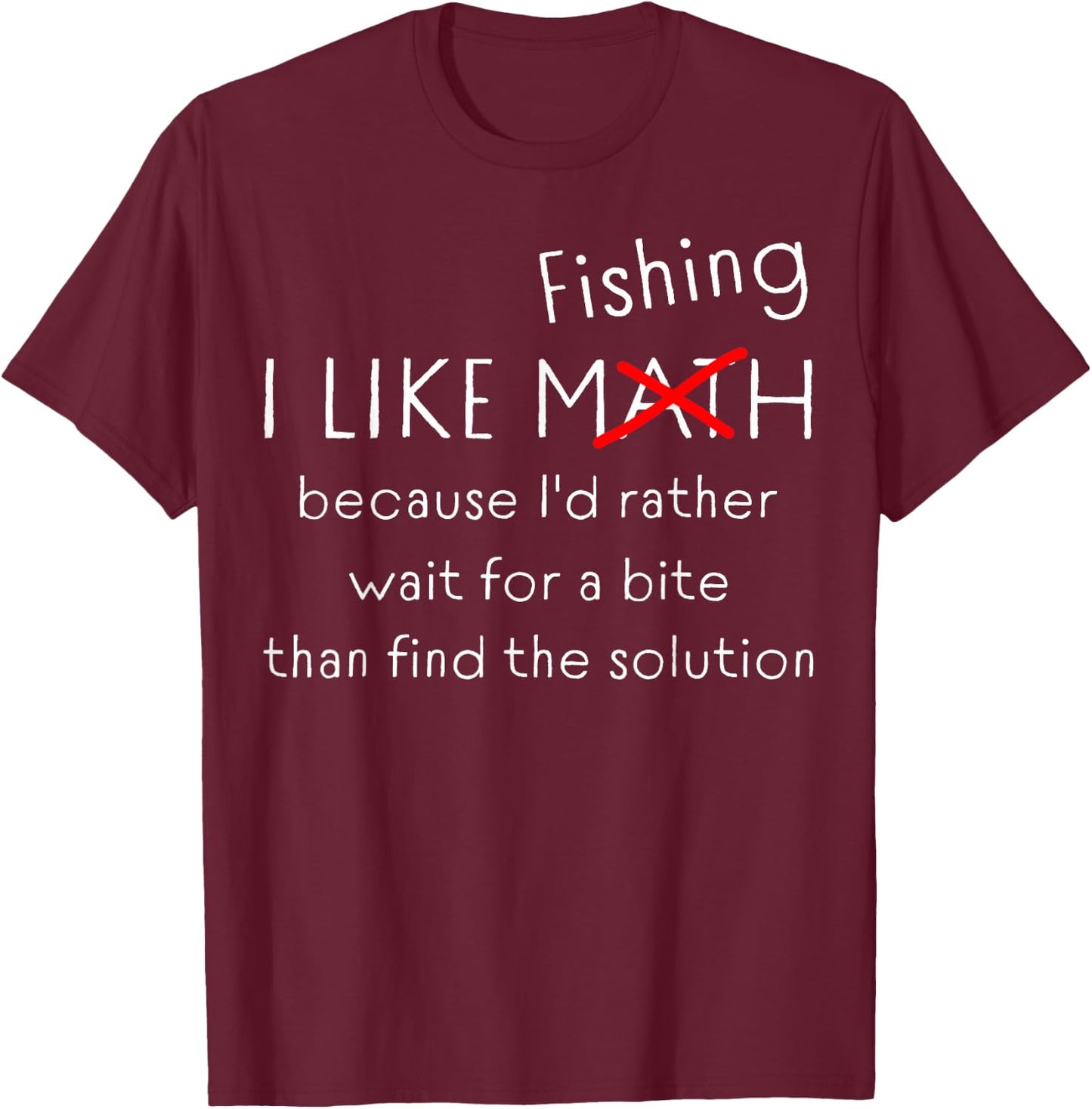 Funny Fishing Over Math Humor Bite Beats Solution Quote T-Shirt - T-Shirt | Maroon