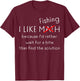 Funny Fishing Over Math Humor Bite Beats Solution Quote T-Shirt - T-Shirt | Maroon