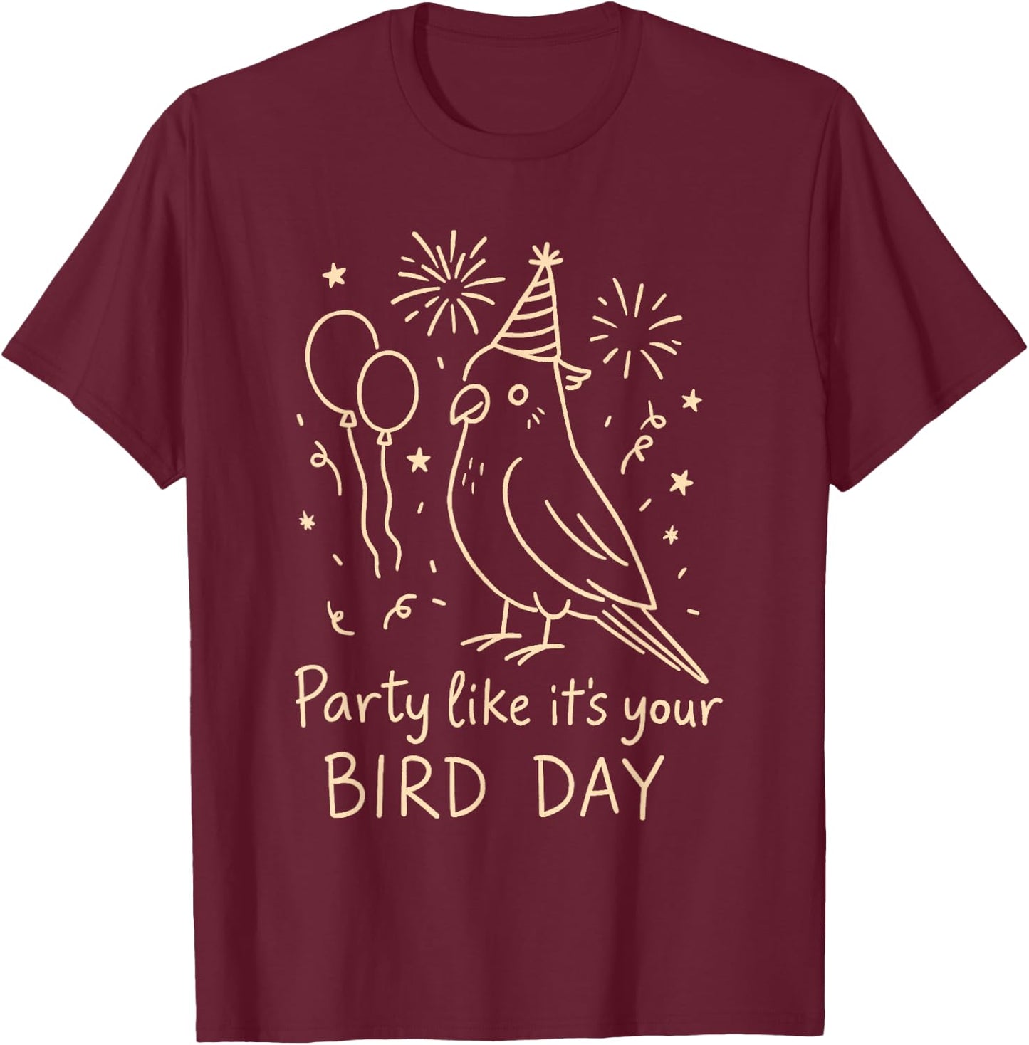 Birthday Cockatiel Bird Lover Party Like It's Your Bird Day T-Shirt - T-Shirt | Maroon