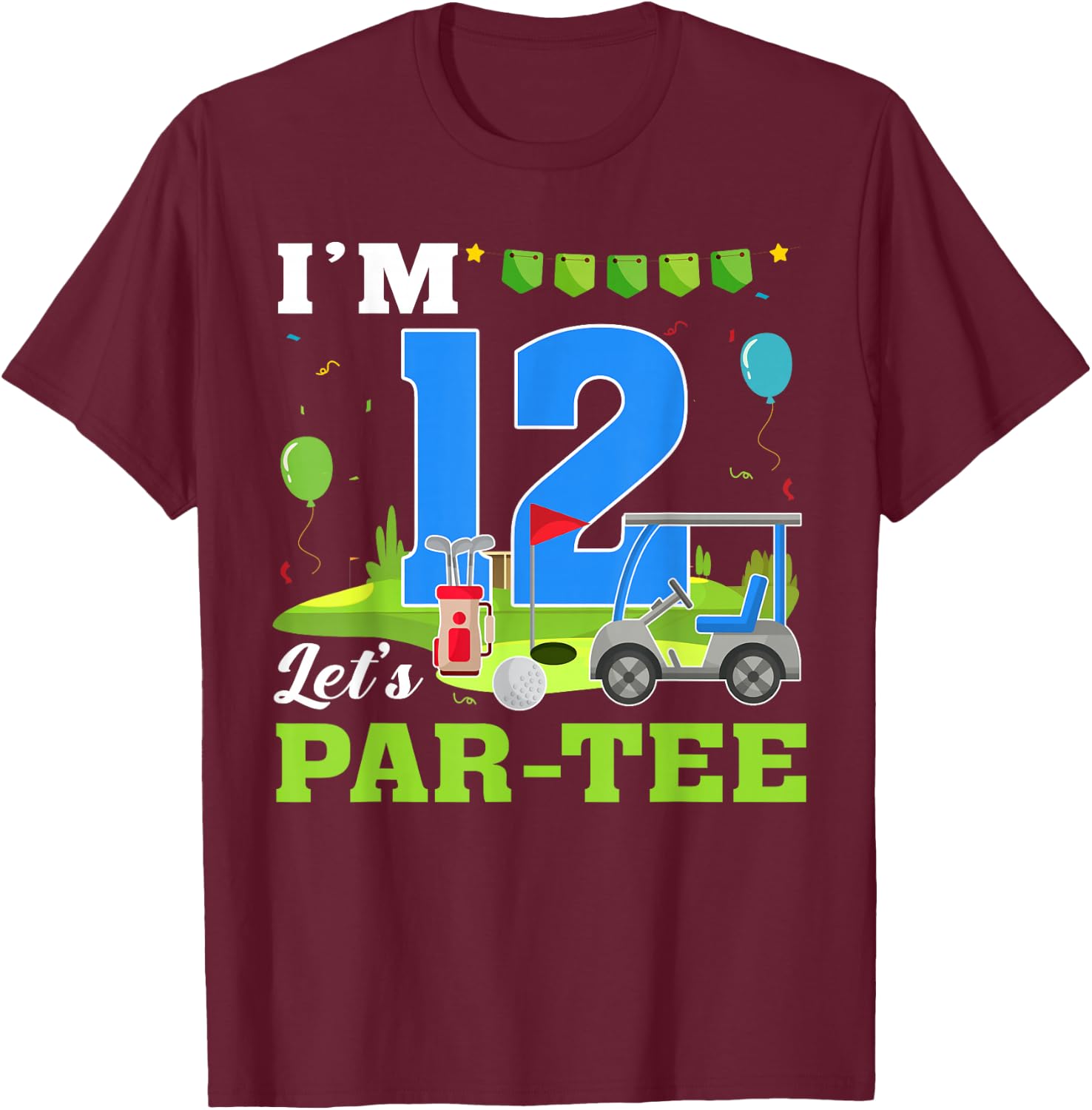 I'm 12 Let's Par- Birthday Golf 12th Party Sport Kids T-Shirt - T-Shirt | Maroon