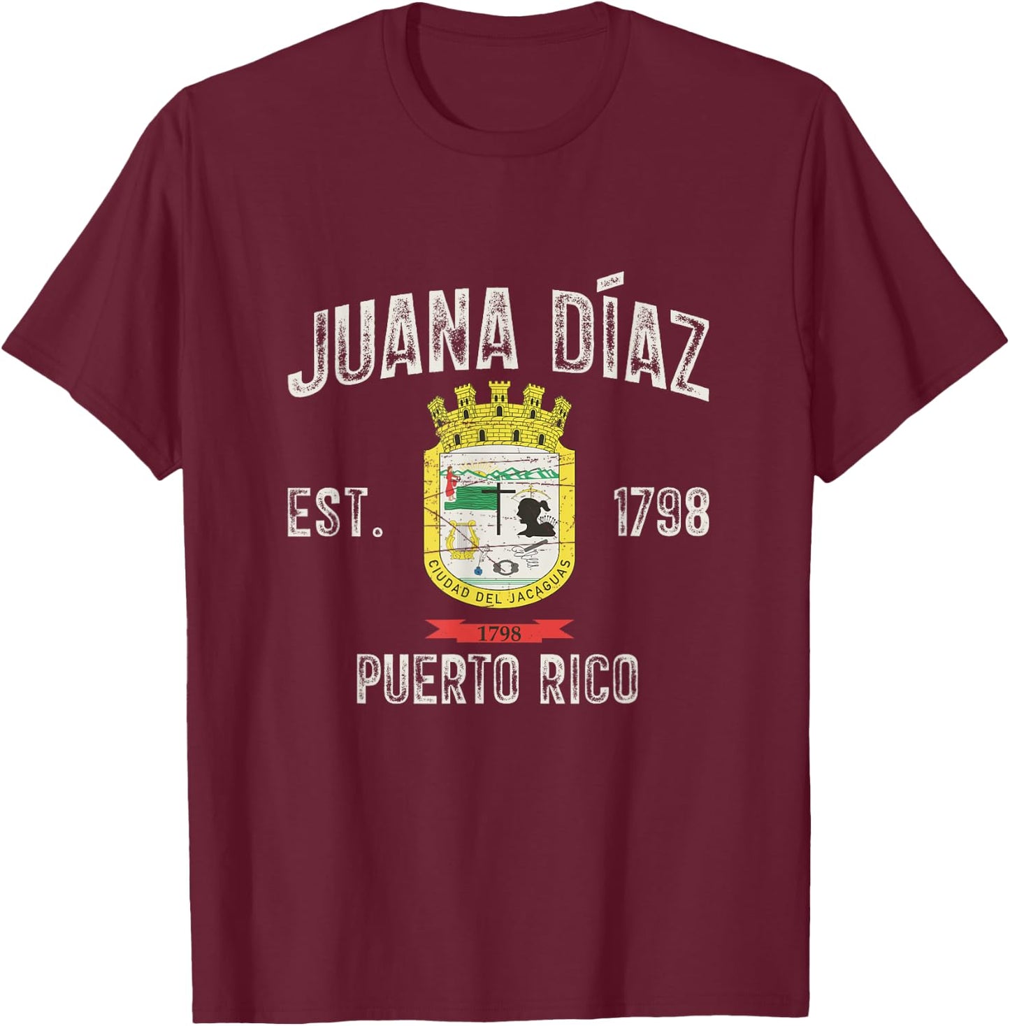 Juana Díaz City In Puerto Rico Est 1798, Juana Díaz Armorial T-Shirt - T-Shirt | Maroon